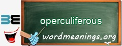 WordMeaning blackboard for operculiferous